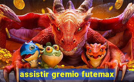 assistir gremio futemax